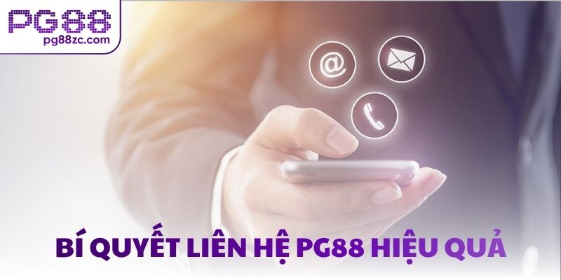 Bí quyết liên hệ PG88 hiệu quả