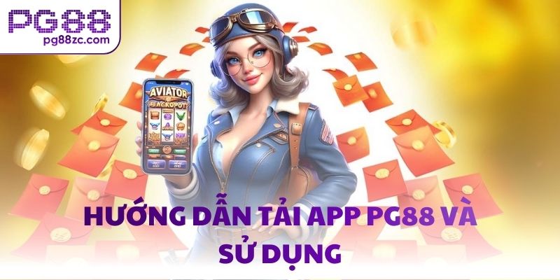 Hướng dẫn tải app PG88 và sử dụng
