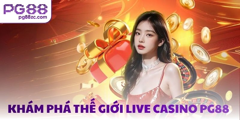 Khám phá thế giới Live Casino PG88
