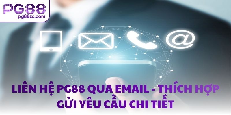 Liên hệ PG88 qua email - Thích hợp gửi yêu cầu chi tiết