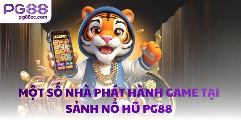 Một số nhà phát hành game tại sảnh Nổ Hũ PG88