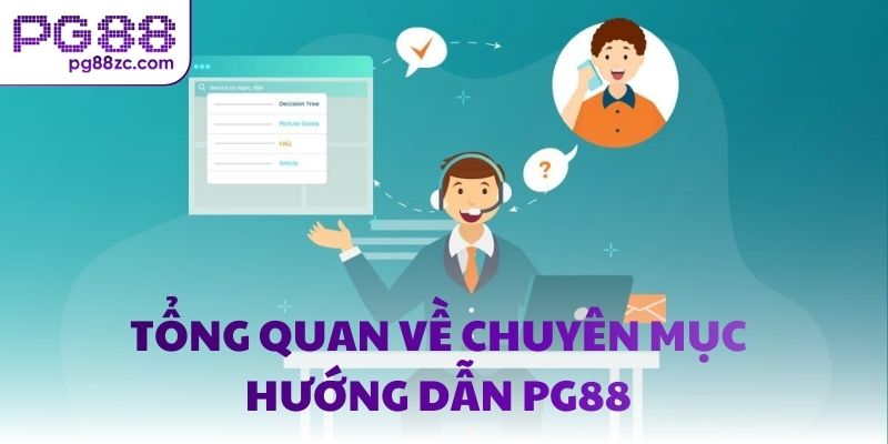 Tổng quan về chuyên mục hướng dẫn PG88