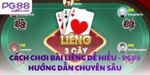 Cách chơi bài liêng dễ hiểu - PG88 hướng dẫn chuyên sâu