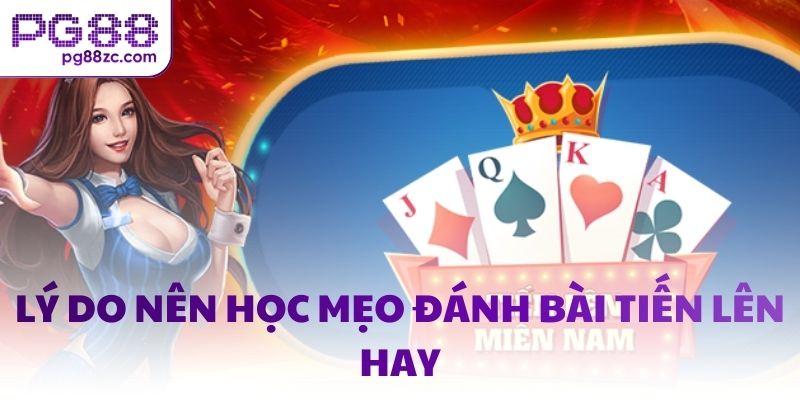 Lý do nên học mẹo đánh bài tiến lên hay