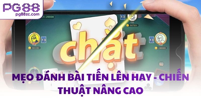 Mẹo đánh bài tiến lên hay - Chiến thuật nâng cao