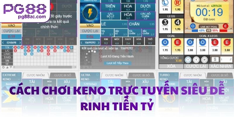 Cách chơi Keno trực tuyến siêu dễ rinh tiền tỷ
