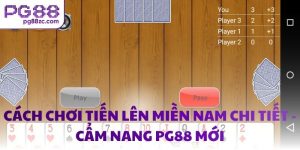 Cách chơi Tiến lên miền Nam chi tiết - Cẩm nang PG88 mới