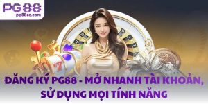 Đăng ký PG88 - Mở nhanh tài khoản, sử dụng mọi tính năng