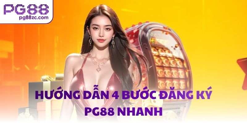 Hướng dẫn 4 bước đăng ký PG88 nhanh
