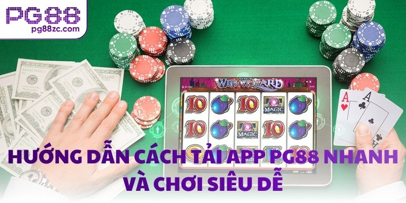 Hướng dẫn cách tải app PG88 nhanh và chơi siêu dễ