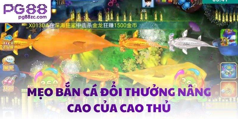 Mẹo bắn cá đổi thưởng nâng cao của cao thủ