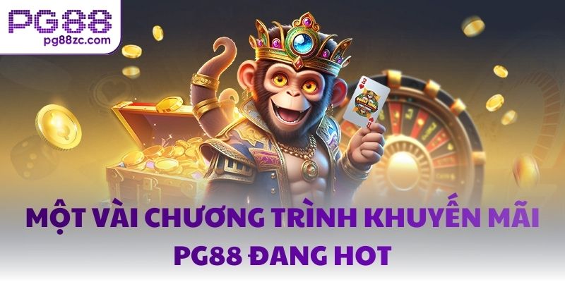 Một vài chương trình khuyến mãi PG88 đang hot