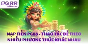 Nạp tiền PG88 - Thao tác dễ theo nhiều phương thức khác nhau