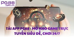 Tải app PG88 - Mở kho game trực tuyến siêu dễ, chơi 24/7