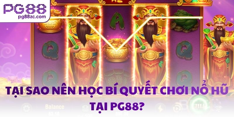 Tại sao nên học bí quyết chơi nổ hũ tại PG88?